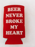 Beer Never Broke My Heart Koozie